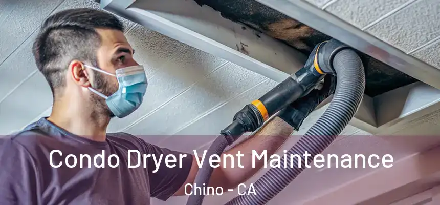 Condo Dryer Vent Maintenance Chino - CA