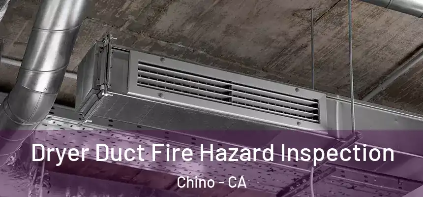  Dryer Duct Fire Hazard Inspection Chino - CA