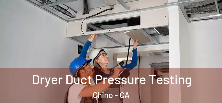 Dryer Duct Pressure Testing Chino - CA