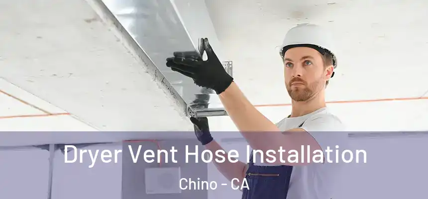  Dryer Vent Hose Installation Chino - CA