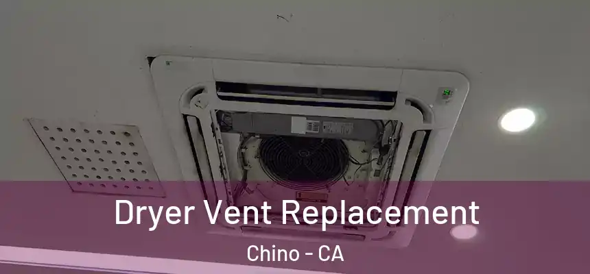 Dryer Vent Replacement Chino - CA