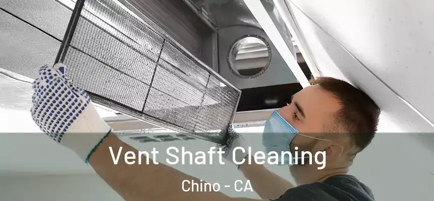 Vent Shaft Cleaning Chino - CA